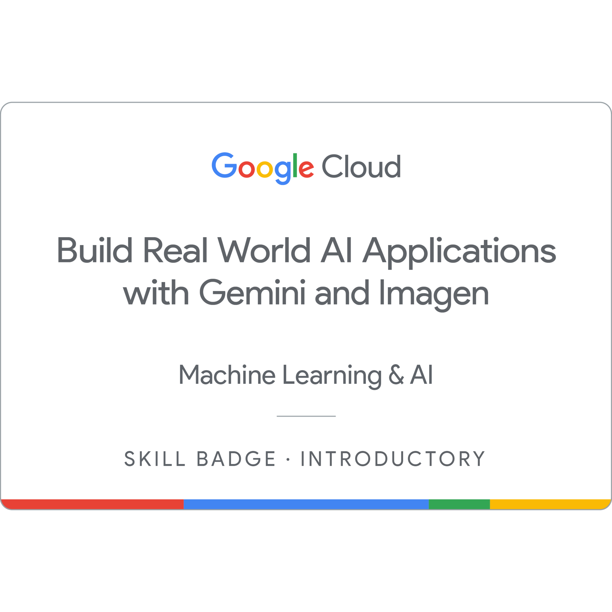 Sertifikat Build Real World AI Applications with Gemini and Imagen dari Google Cloud diterbitkan pada 02 Maret 2025